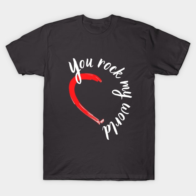 You rock my world T-Shirt by Piedra Papel & Tijera